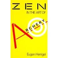 Zen in the Art of Archery by Herrigel, Eugen, 9780679722977