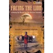 Facing the Lion Growing Up Maasai on the African Savanna by Viola, Herman; Lekuton, Joseph, 9780792272977