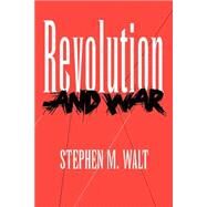 Revolution and War by Walt, Stephen M., 9780801482977