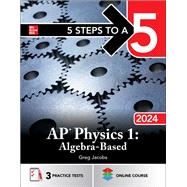 5 Steps to a 5: AP Physics 1: Algebra-Based 2024 by Greg Jacobs, 9781265322977