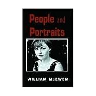 People and Portraits : Reflections and Essays by MCEWEN  WILLIAM, 9781401012977
