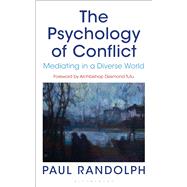 The Psychology of Conflict Mediating in a Diverse World by Randolph, Paul, 9781472922977