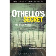 Othello's Secret The Cyprus Problem by Christofides, R M; Fernie, Ewan; Palfrey, Simon, 9781474212977