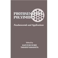 Photosensitive Polyimides: Fundamentals and Applications by Yamashita; Takashi, 9781566762977