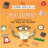 The Know-Nonsense Guide to Measurements An Awesomely Fun Guide to How Things are Measured! by Fiedler, Heidi; Kearney, Brendan, 9781633222977