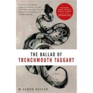 The Ballad of Trenchmouth Taggart by Taylor, M. Glenn, 9780061922978