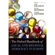 The Oxford Handbook of Local and Regional Democracy in Europe by Loughlin, John; Hendriks, Frank; Lidstrm, Anders, 9780199562978