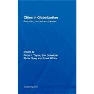 Cities in Globalization : Practices, Policies and Theories by Taylor, Peter; Derudder, Ben; Saey, Pieter; Witlox, Frank, 9780203962978