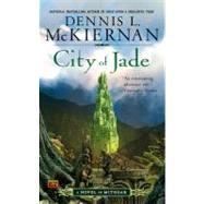 City of Jade A Novel of Mithgar by McKiernan, Dennis L., 9780451462978