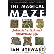 The Magical Maze Seeing the World Through Mathematical Eyes by Stewart, Ian, 9780471192978