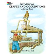 Early American Crafts and Occupations Coloring Book by Copeland, Peter F., 9780486282978