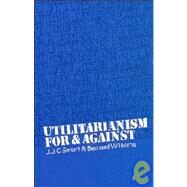 Utilitarianism : For and Against by J. J. C. Smart , Bernard Williams, 9780521202978