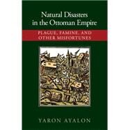 Natural Disasters in the Ottoman Empire by Ayalon, Yaron, 9781107072978