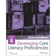 Developing Core Literacy Proficiencies, Grade 8 by Unknown, 9781119192978