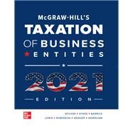 McGraw-Hill's Taxation of Business Entities 2021 Edition by Spilker, Brian; Ayers, Benjamin; Barrick, John; Lewis, Troy; Robinson, John; Weaver, Connie; Worsham, Ronald, 9781260432978