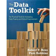 The Data Toolkit; Ten Tools for Supporting School Improvement by Robert T. Hess, 9781412992978