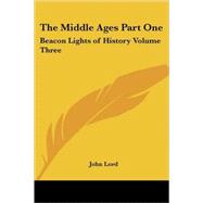 The Middle Ages: Beacon Lights Of History by Lord, John, 9781417942978
