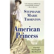American Princess by Thornton, Stephanie Marie, 9781432862978