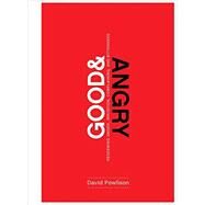 Good and Angry: Redeeming Anger, Irritation, Complaining, and Bitterness by David Powlison, 9781942572978