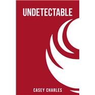 Undetectable by Charles, Casey, 9781955062978