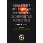 Asian Values and Vietnam's Development in Comparative Perspectives : Selected Papers by Norlund, Irene; Thanh, Pham Duc, 9788787062978