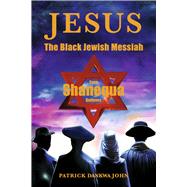 Jesus The Black Jewish Messiah Even Shanequa Believes by John, Patrick, 9798350982978