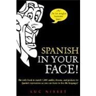 Spanish in Your Face! : The Only Book to Match 1,001 Smiles, Frowns, Laugh, and Gestures so You Learn to Live the Language by Nisset, Luc; McVey Gill, Mary, 9780071432979