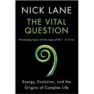 Vital Question Energy, Evolution, and the Origins of Complex Life by Lane, Nick, 9780393352979