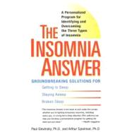 The Insomnia Answer A Personalized Program for Identifying and Overcoming the Three Types ofInsomnia by Glovinsky, Paul; Spielman, Art, 9780399532979