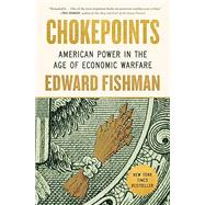 Chokepoints: American Power in the Age of Economic Warfare by Edward Fishman, 9780593712979