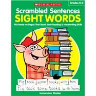 Scrambled Sentences: Sight Words 40 Hands-on Pages That Boost Early Reading & Handwriting Skills by Rhodes, Immacula A., 9781338112979