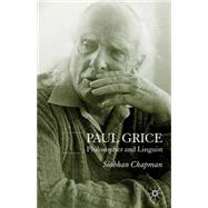 Paul Grice Philosopher and Linguist by Chapman, Siobhan, 9781403902979