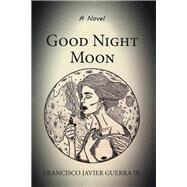 Good Night Moon by Guerra, Francisco Javier, Jr., 9781796042979