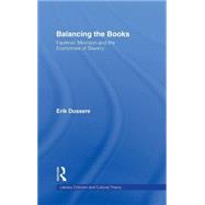 Balancing the Books: Faulkner, Morrison and the Economies of Slavery by Dussere,Erik, 9780415942980