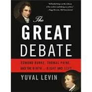 The Great Debate Edmund Burke, Thomas Paine, and the Birth of Right and Left by Levin, Yuval, 9780465062980