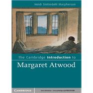 The Cambridge Introduction to Margaret Atwood by Heidi Slettedahl Macpherson, 9780521872980