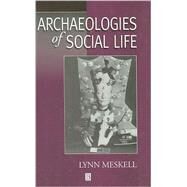 Archaeologies of Social Life Age, Sex, Class Etcetra in Ancient Egypt by Meskell, Lynn, 9780631212980