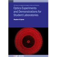 Optics Experiments and Demonstrations for Student Laboratories Principles, methods and applications by Lipson, Professor Stephen G., 9780750322980
