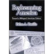 Redreaming America: Toward a Bilingual American Culture by Castillo, Debra A., 9780791462980