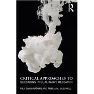 Critical Approaches to Questions in Qualitative Research by Swaminathan; Raji, 9781138642980