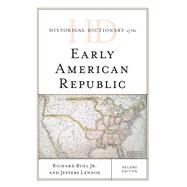 Historical Dictionary of the Early American Republic by Buel Jr., Richard; Lennox, Jeffers, 9781442262980