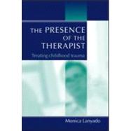 The Presence of the Therapist: Treating Childhood Trauma by Lanyado; Monica, 9781583912980
