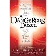 A Dangerous Dozen by Robertson, C. K., Ph.D.; Tutu, Desmond, 9781594732980