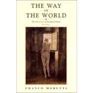 The Way of the World The Bildungsroman in European Culture by Moretti, Franco; Sbragia, Albert, 9781859842980