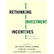 Rethinking Investment Incentives by Tavares-Lehmann, Ana Teresa; Toledano, Perrine; Johnson, Lise; Sachs, Lisa, 9780231172981