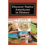Discover Native Americans in History by Sundermann, Elke, 9781453692981