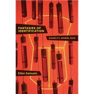 Fantasies of Identification by Samuels, Ellen, 9781479812981
