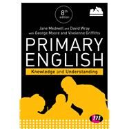 Primary English by Medwell, Jane; Wray, David; Moore, George (CON); Griffiths, Vivienne (CON), 9781526402981