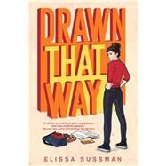 Drawn That Way by Sussman, Elissa; Jovellanos, Arielle, 9781534492981
