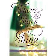 Where the Stars Still Shine by Doller, Trish, 9781619632981